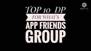 TOP 10 What's app friends group DP|