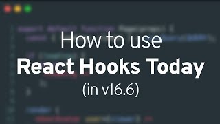 How to use React Hooks today (in v16.6)