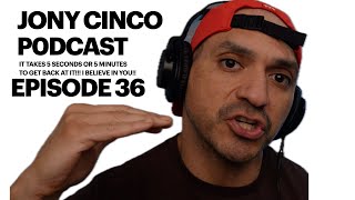 The Jony Cinco Podcast Episode 36 - THIS IS EVERY DAY!!!!!