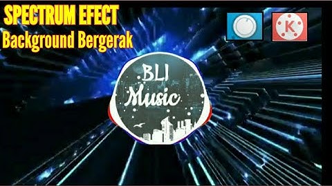 Cara membuat spectrum effect dan Background bergerak
