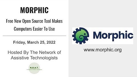 Morphic - Free New Open Source Tool Makes Computers Easier To Use - N.O.A.T. - 25 Mar 2022