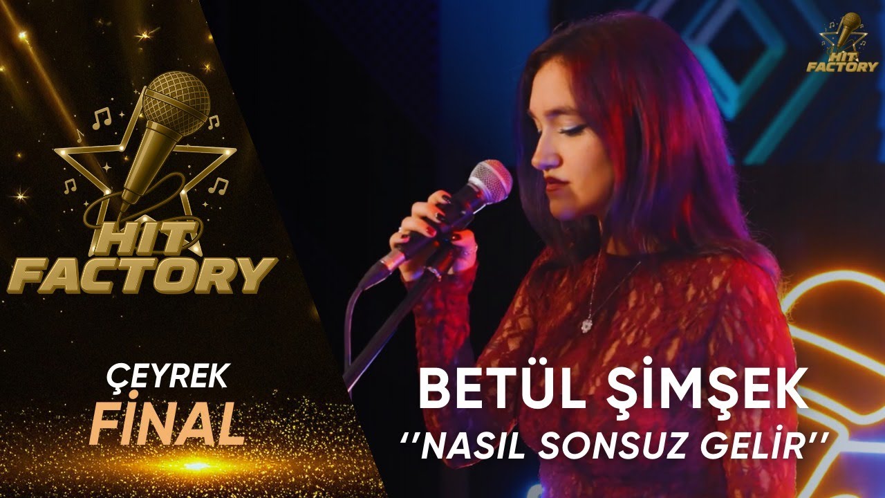 Betül Şimşek - Nasıl Sonsuz Gelir? | HitFactory Çeyrek Final Elemeleri