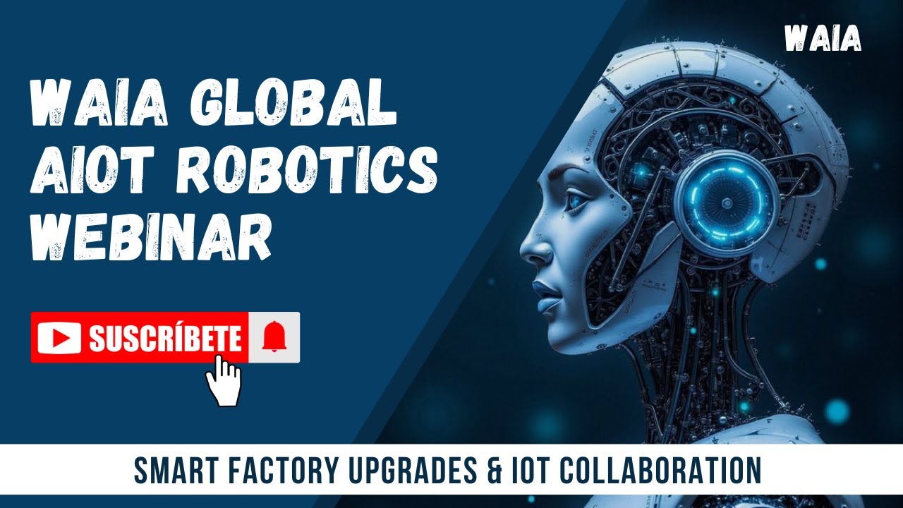 WAIA AIoT Robotics Webinar | Smart Factory Upgrades & IoT Collaboration 