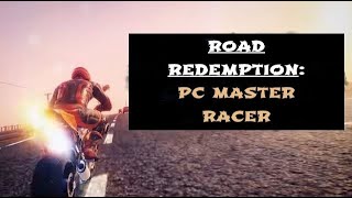 Road redemption: Getting the best screen resolution with PC Master Racer (Campaign mode)