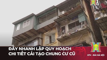 Đẩy nhanh lập quy hoạch chi tiết cải tạo chung cư cũ | Tin tức mới nhất hôm nay