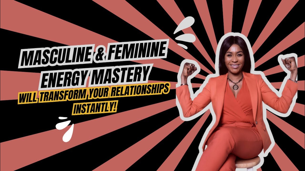 Masculine & Feminine Energy Mastery: Unlock Power, Attraction & Balance