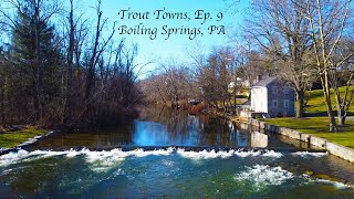 Trout Towns Ep. 9 - Boiling Springs, PA