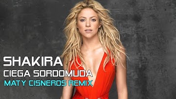 Shakira - Ciega sordomuda (Maty Cisneros Remix)