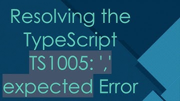 Resolving the TypeScript TS1005: 