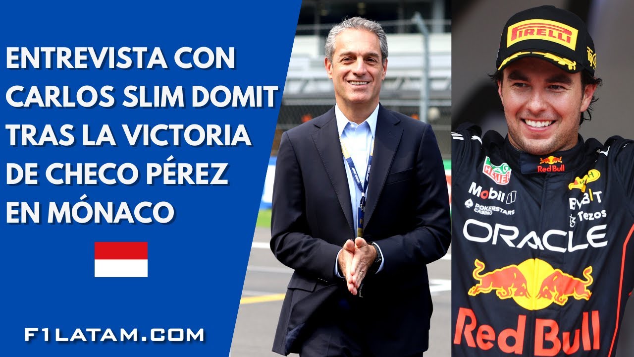 ENTREVISTA CON CARLOS SLIM DOMIT TRAS VICTORIA DE SERGIO CHECO PEREZ EN EL GP DE MÓNACO F1 2022