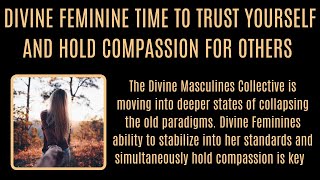 DIVINE FEMININE strengthening trust with yourself allows a deepening unconditional love for others.