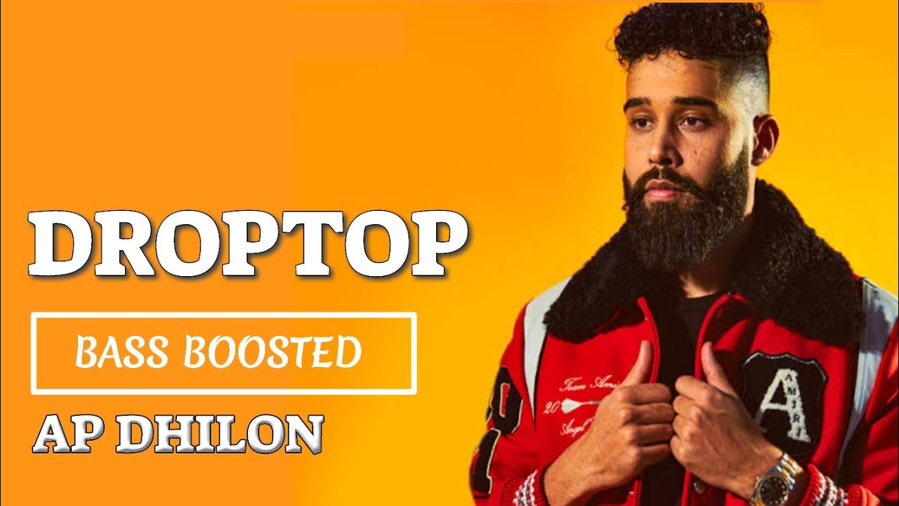 DropTop (Bassboosted) | AP DHILON | Gadiyan vich ghomdy yar | punjabi rap | bass song