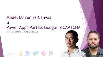 WPPUG November 2020 - Model Driven vs Canvas & Power Apps Portals Google reCAPTCHA