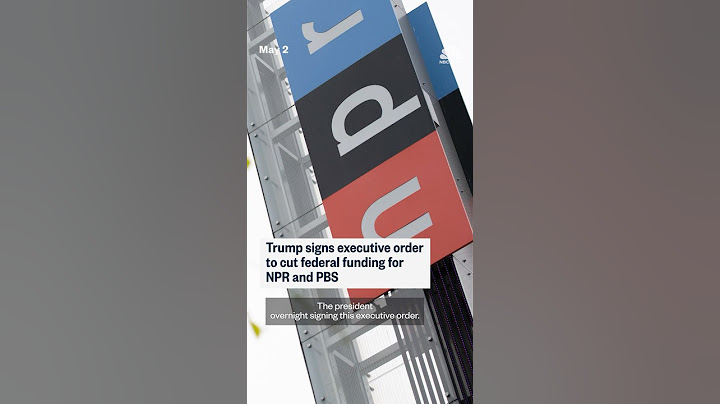 Trump signs executive order to cut federal funding for NPR and PBS
