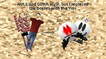 BBCR - NULL and Glitch Style, but I replaced the bosses with the Yins