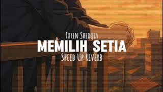 Download lagu Memilih Setia - Fatin Shidqia (Speed Up   Reverb)