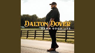 Damn Good Life - Dalton Dover