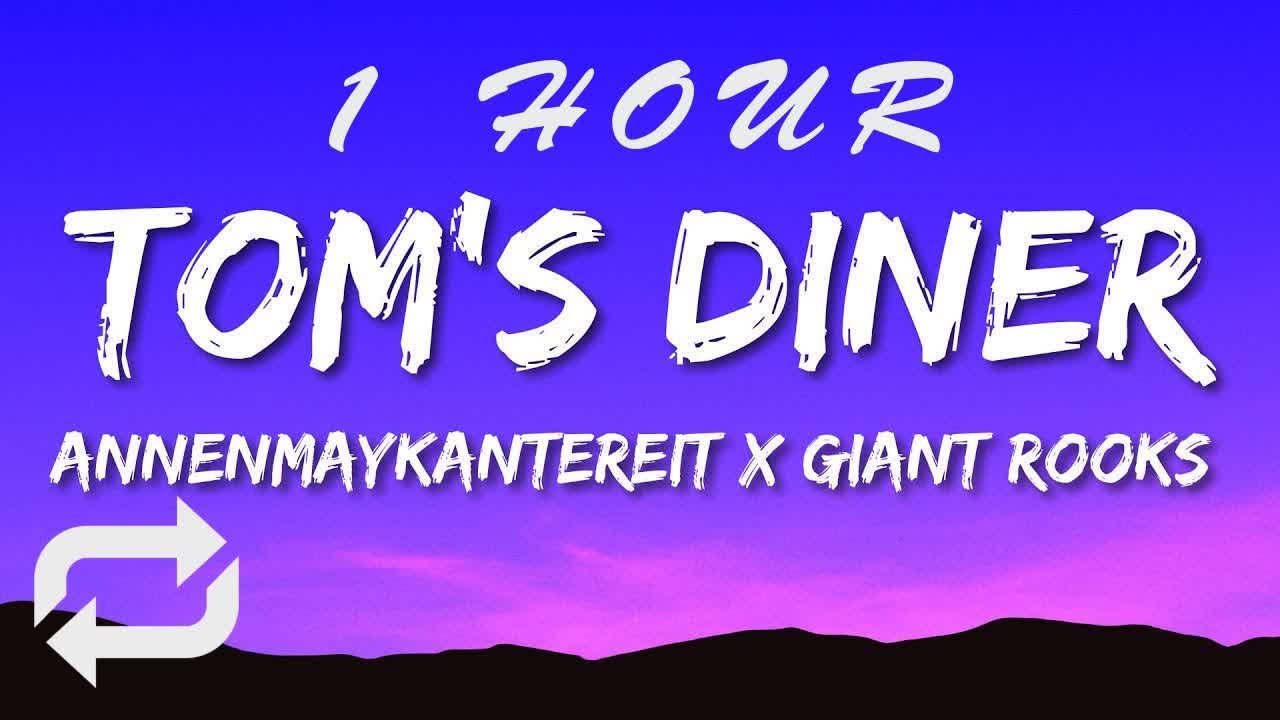 AnnenMayKantereit x Giant Rooks Tom's Diner (Lyrics) 1 HOUR YouTube
