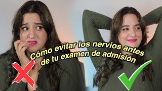 Cómo evitar los NERVIOS antes de tu EXAMEN de Admisión