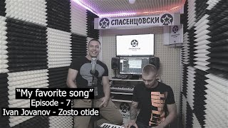 ® Ivan Jovanov - Zosto otide | "My favorite song" | (Season - 1 | Episode - 7) © 2020