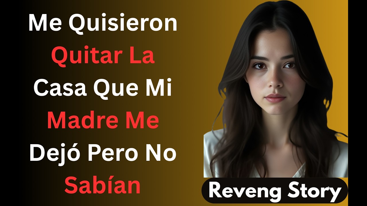 Me Quisieron Quitar La Casa Que Mi Madre Me Dejó Pero No Sabían Mi Secreto Oscuro Historia De