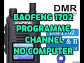 BAOFENG DM-1702 - Program a channel NO Computer