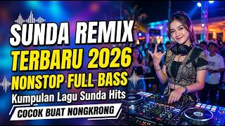 Sunda Remix Terbaru 2026 Nonstop Full Bass, Kumpulan Lagu Sunda Hits Cocok Buat Nongkrong