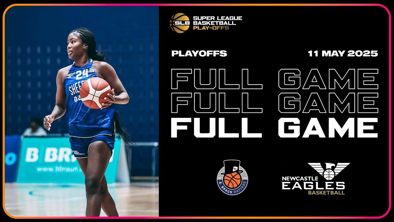B. Braun Sheffield Hatters vs Newcastle Eagles - Playoffs Semi Final – LIVE
