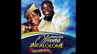 Jak Alolome & Princess Ifeoma - Oya Make We Go Audio Slide