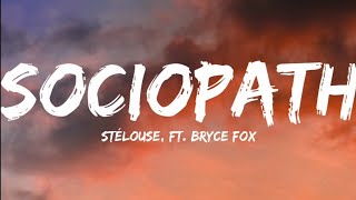 Stélouse, Ft. Bryce Fox-Sociopath (Lyrics Video)