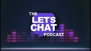 The Let's Chat Podcast - 21JUN20 | LET'S CHAT