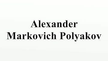 Alexander Markovich Polyakov