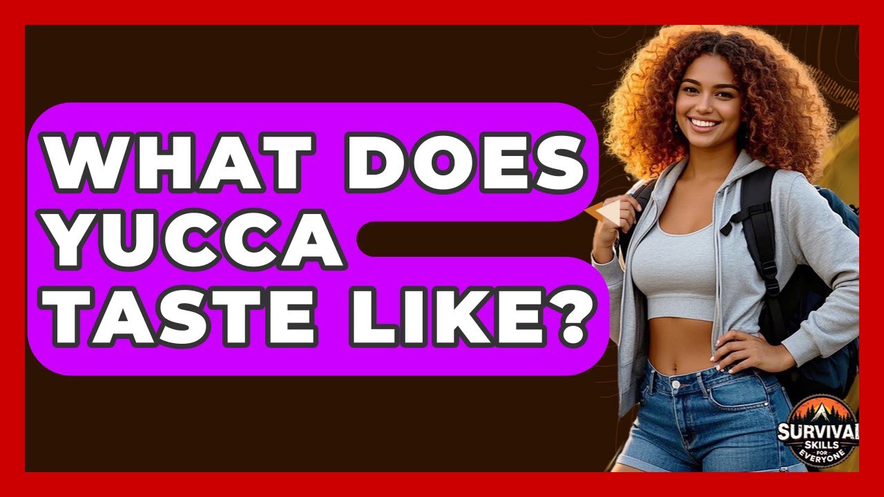 What Does Yucca Taste Like? - Survival Skills for Everyone