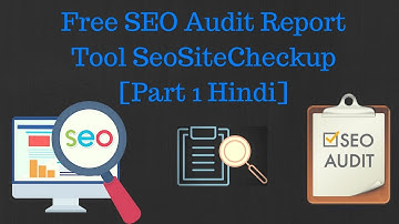Free SEO Audit Report Tool | SeoSiteCheckup [Part 1 Hindi]