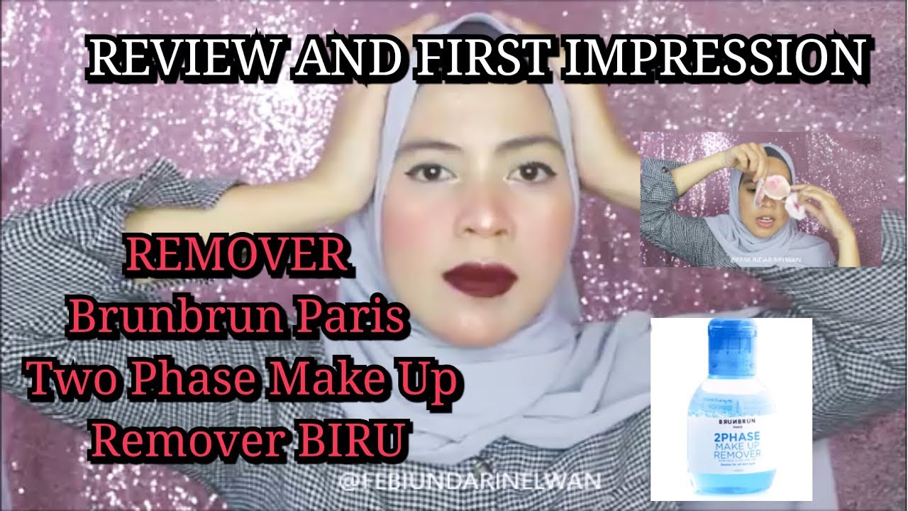 REVIEW AND FIRST IMPRESSION REMOVER Brunbrun Paris Two Phase Make Up Remover BIRU