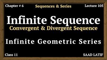 Class 11 Maths | Lecture 105 | Chapter 6 | Infinite Sequence | Infinite Geometric Sequence