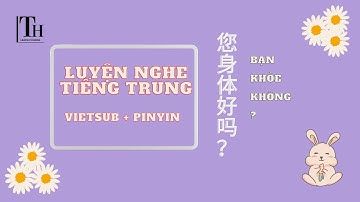 [Pinyin+Vietsub] Luyện nghe tiếng Trung HSK 1+ 2 | 您身体好吗？|Học tiếng Trung Giao Tiếp | Learn Chinese