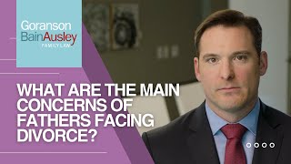 What Are the Main Concerns of Fathers Facing Divorce?