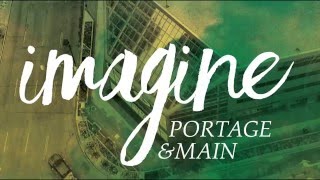 Imagine Portage \& Main