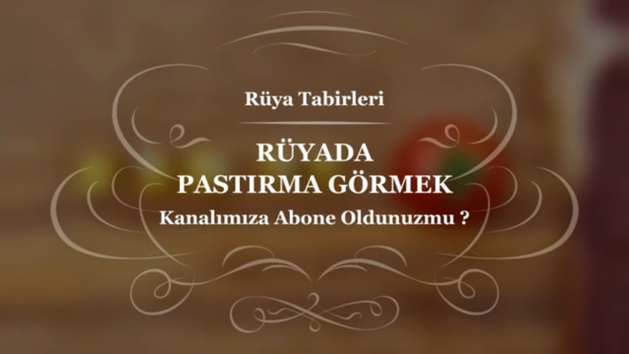 ruyada pastirma gormek yorumu ruya yorumu ruya yorum