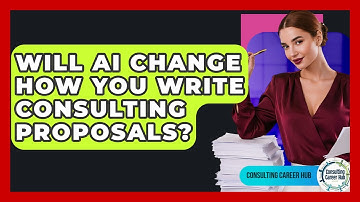 Will AI Change How You Write Consulting Proposals? - Consulting Career Hub