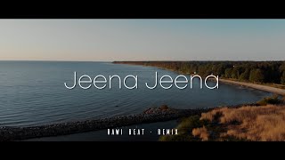 DJ SLOW REMIX !!! Rawi Beat - Jeena Jeena - ( Slow Remix )