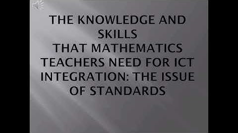 The Knowledge & Skills that Mathematics Teachers Need for ICT Integration: The Issue of Standards