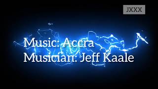 MUSIC : ACCRA BY JEFF KAALE