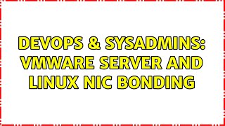 DevOps & SysAdmins: VMWare Server and Linux NIC Bonding Wealth