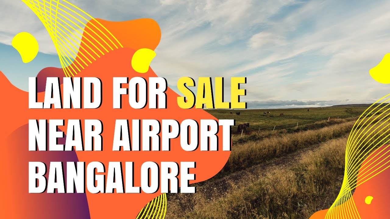 Land For Sale in North Bangalore, near Bangalore International Airport