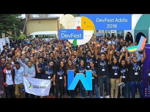 DevFest Addis 2018 Full Show: The Biggest Developers Festival in Ethiopia.