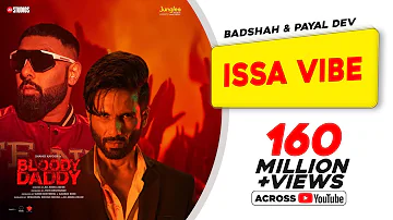 Issa Vibe | Badshah | Bloody Daddy | Shahid Kapoor | Payal Dev | Latest Bollywood Songs 2023