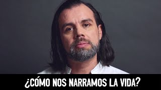 ¿Cómo nos narramos la vida?