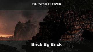 Twisted Clover - Brick By Brick (Official Video)